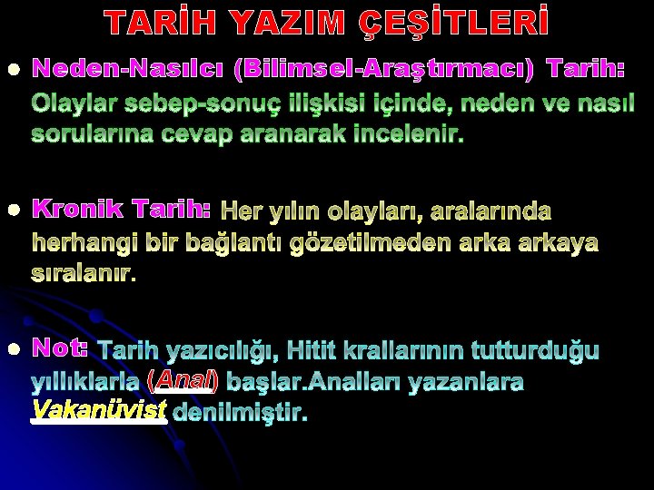 TARİH YAZIM ÇEŞİTLERİ l Neden-Nasılcı (Bilimsel-Araştırmacı) Tarih: l Kronik Tarih: l Not: (Anal) Vakanüvist