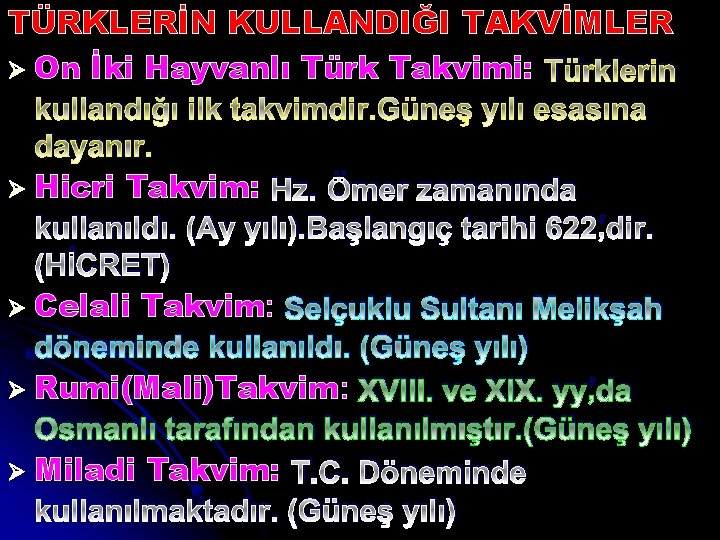 TÜRKLERİN KULLANDIĞI TAKVİMLER Ø On İki Hayvanlı Türk Takvimi: Türklerin kullandığı ilk takvimdir. Güneş