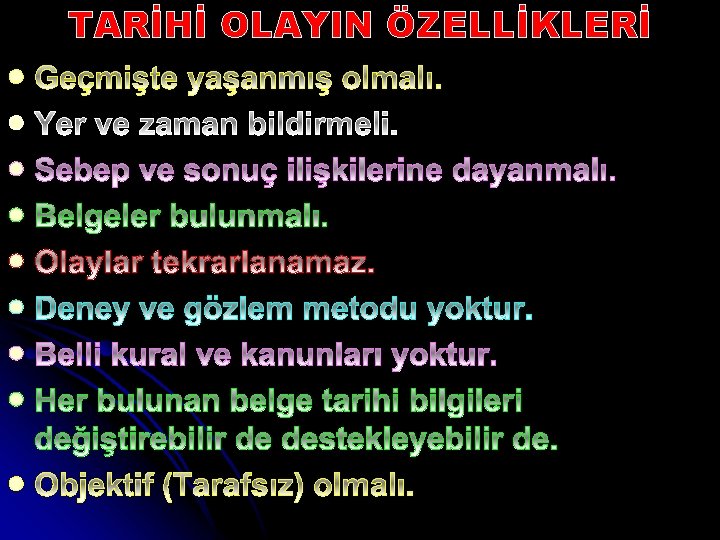 TARİHİ OLAYIN ÖZELLİKLERİ l l l l l 