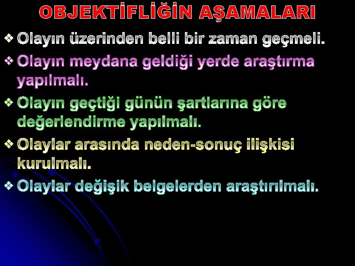 OBJEKTİFLİĞİN AŞAMALARI v v v 