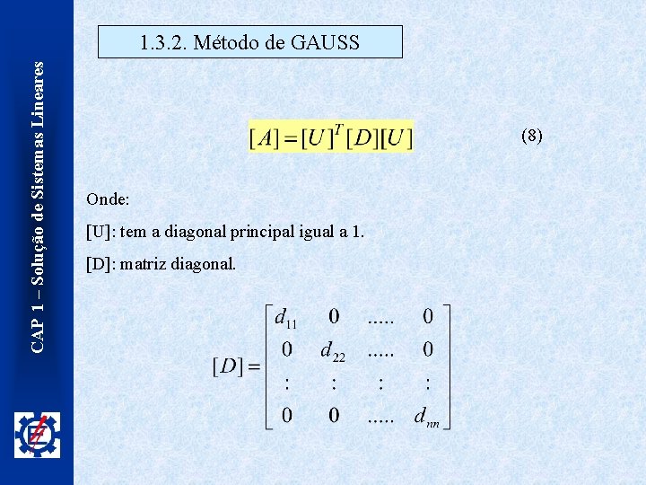 CAP 1 – Solução de Sistemas Lineares 1. 3. 2. Método de GAUSS (8)