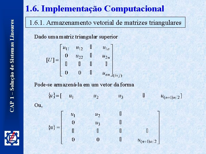 CAP 1 – Solução de Sistemas Lineares 1. 6. Implementação Computacional 1. 6. 1.