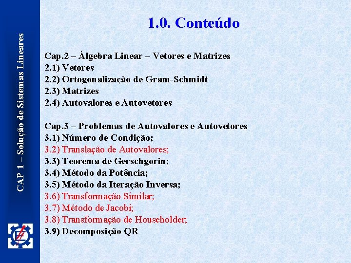 CAP 1 – Solução de Sistemas Lineares 1. 0. Conteúdo Cap. 2 – Álgebra