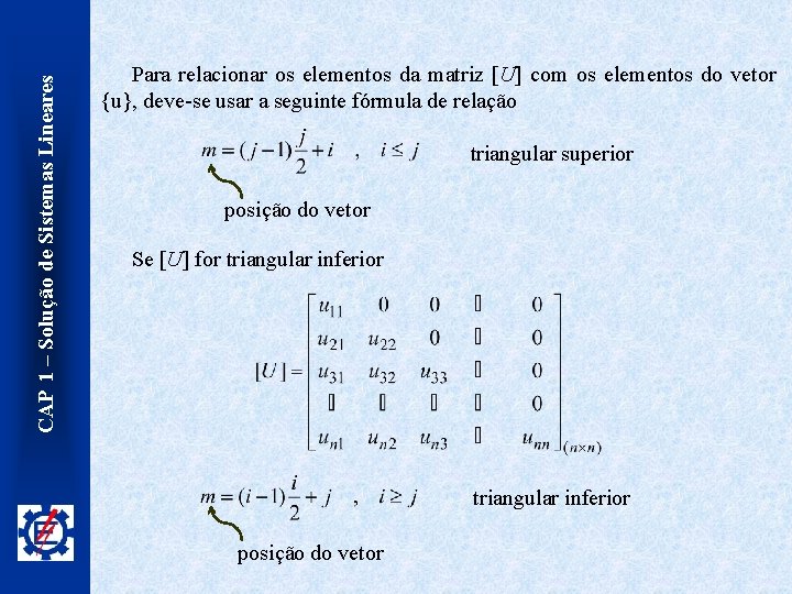 CAP 1 – Solução de Sistemas Lineares Para relacionar os elementos da matriz [U]