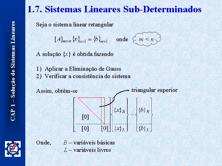 CAP 1 – Solução de Sistemas Lineares 1. 7. Sistemas Lineares Sub-Determinados Seja o