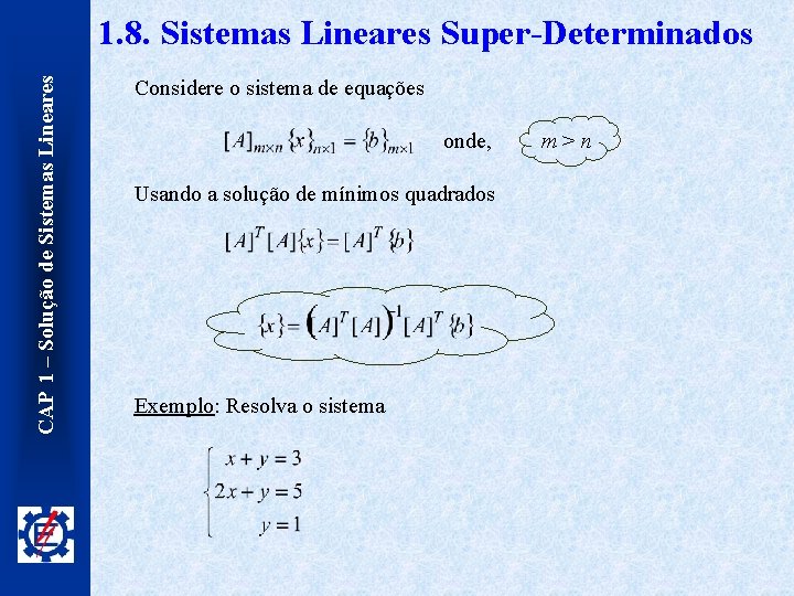 CAP 1 – Solução de Sistemas Lineares 1. 8. Sistemas Lineares Super-Determinados Considere o