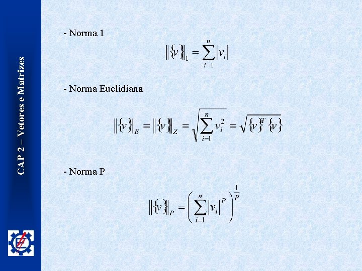 CAP 2 – Vetores e Matrizes - Norma 1 - Norma Euclidiana - Norma