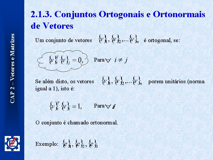 CAP 2 – Vetores e Matrizes 2. 1. 3. Conjuntos Ortogonais e Ortonormais de