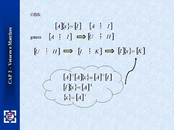 CAP 2 – Vetores e Matrizes OBS: gauss 