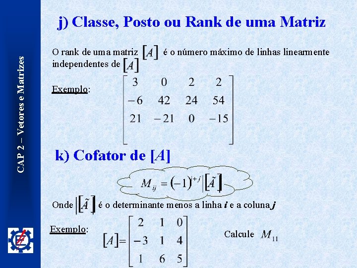 CAP 2 – Vetores e Matrizes j) Classe, Posto ou Rank de uma Matriz