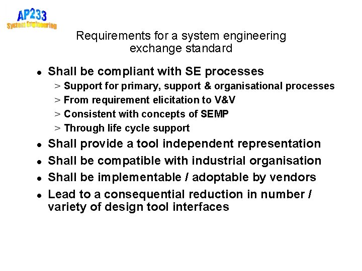 Requirements for a system engineering exchange standard Shall be compliant with SE processes >