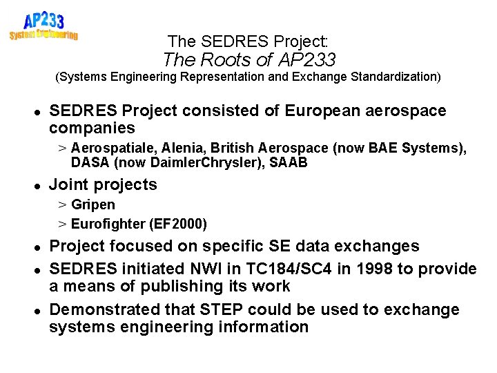 The SEDRES Project: The Roots of AP 233 (Systems Engineering Representation and Exchange Standardization)