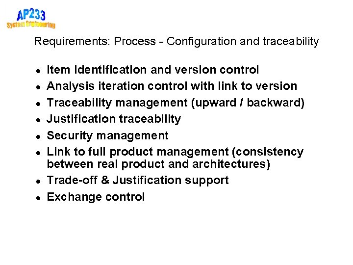 Requirements: Process - Configuration and traceability Item identification and version control Analysis iteration control