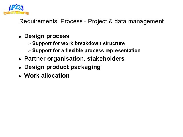 Requirements: Process - Project & data management Design process > Support for work breakdown