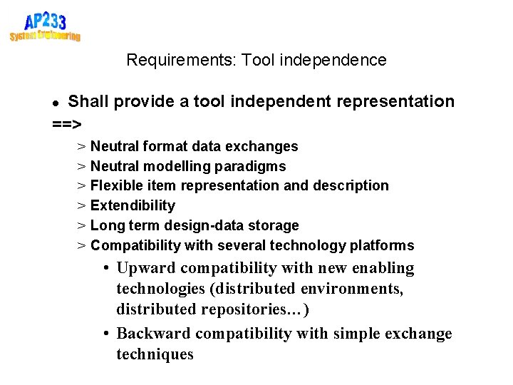 Requirements: Tool independence Shall provide a tool independent representation ==> > > > Neutral