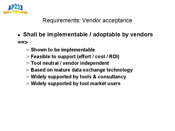 Requirements: Vendor acceptance Shall be implementable / adoptable by vendors ==> > > >