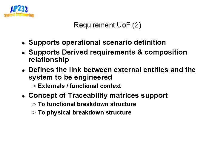 Requirement Uo. F (2) Supports operational scenario definition Supports Derived requirements & composition relationship