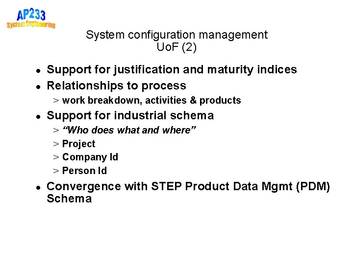 System configuration management Uo. F (2) Support for justification and maturity indices Relationships to