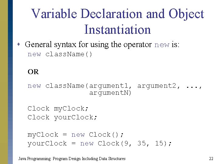 Variable Declaration and Object Instantiation s General syntax for using the operator new is: