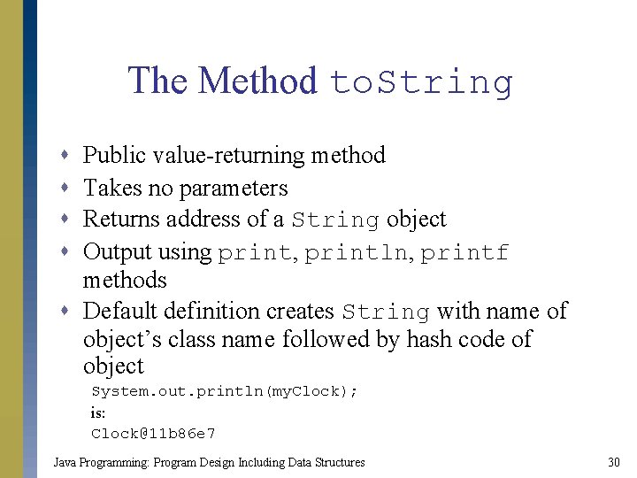 The Method to. String s s Public value-returning method Takes no parameters Returns address