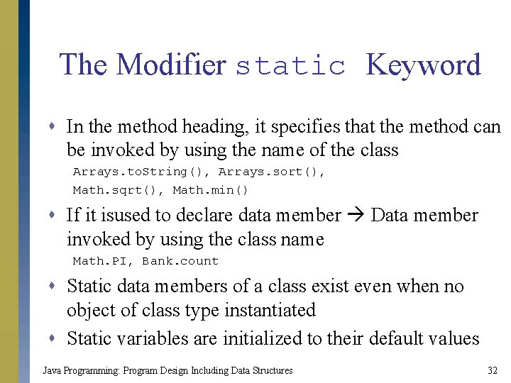 The Modifier static Keyword s In the method heading, it specifies that the method