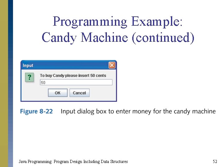 Programming Example: Candy Machine (continued) Java Programming: Program Design Including Data Structures 52 