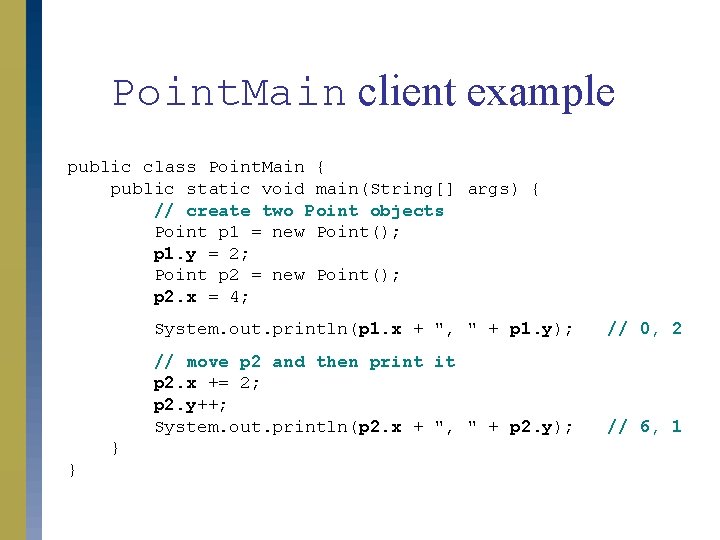 Point. Main client example public class Point. Main { public static void main(String[] args)