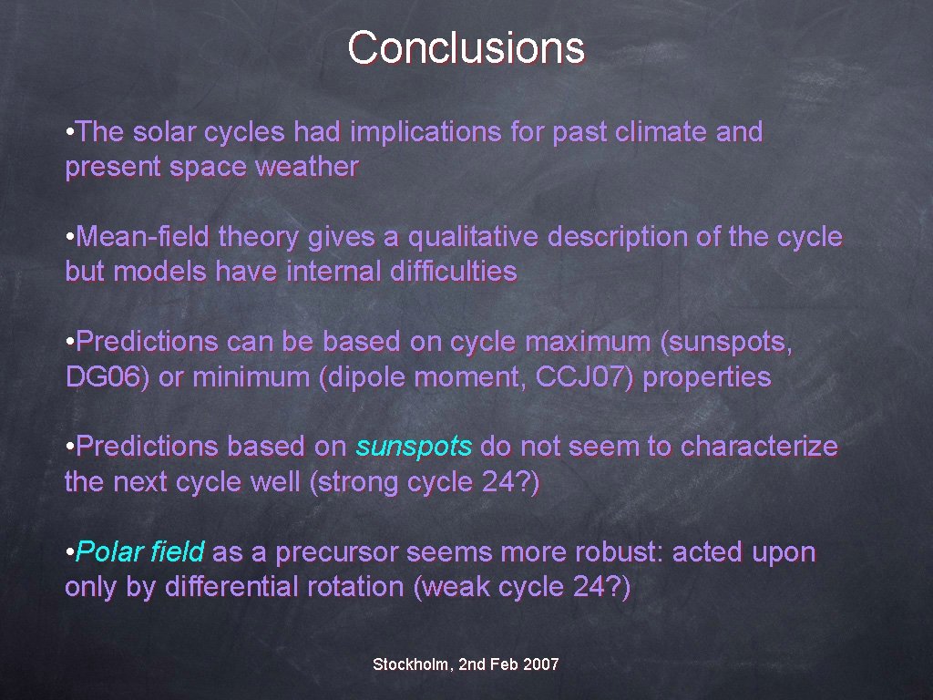 Conclusions • The solar cycles had implications for past climate and present space weather
