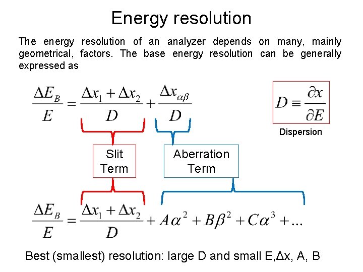 Energy resolution The energy resolution of an analyzer depends on many, mainly geometrical, factors.