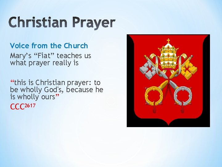 Voice from the Church Mary’s “Fiat” teaches us what prayer really is “this is