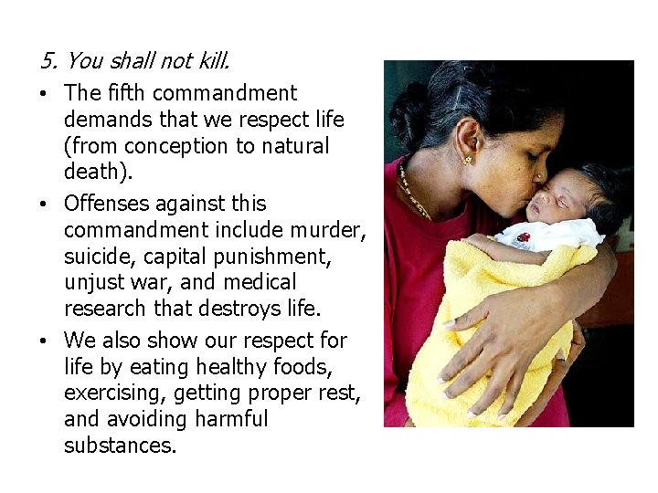 5. You shall not kill. • The fifth commandment demands that we respect life
