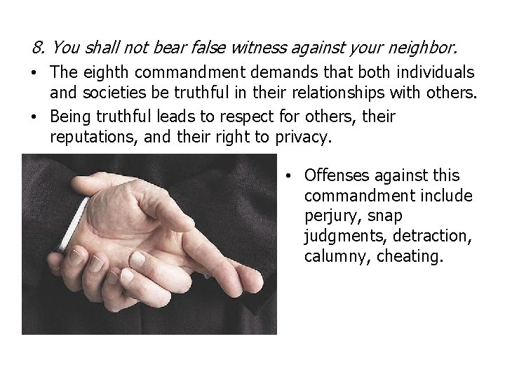 8. You shall not bear false witness against your neighbor. • The eighth commandment