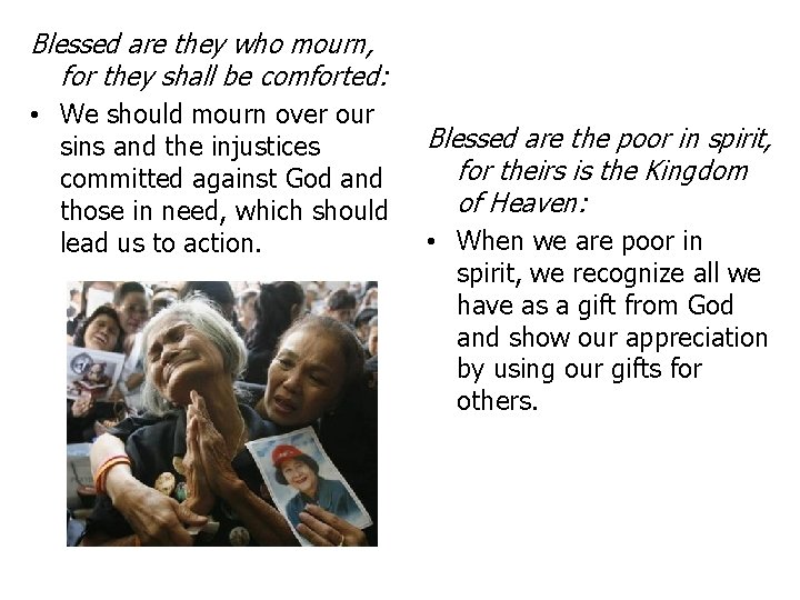 Blessed are they who mourn, for they shall be comforted: • We should mourn