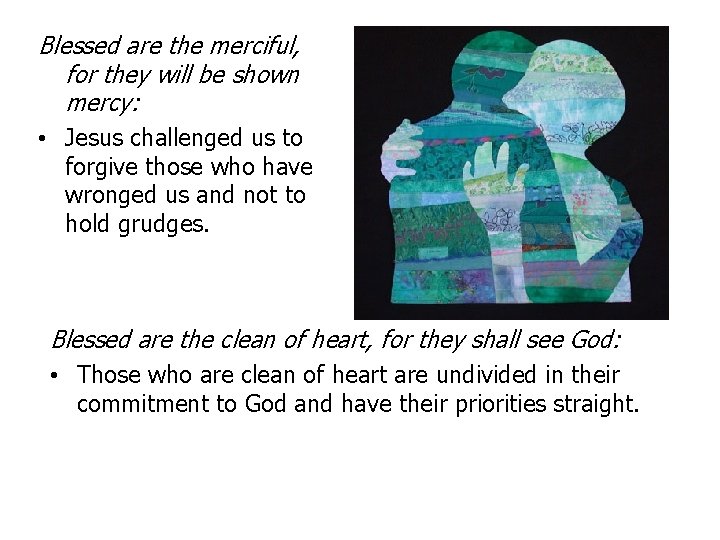 Blessed are the merciful, for they will be shown mercy: • Jesus challenged us