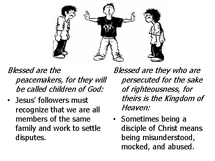 Blessed are they who are peacemakers, for they will persecuted for the sake be
