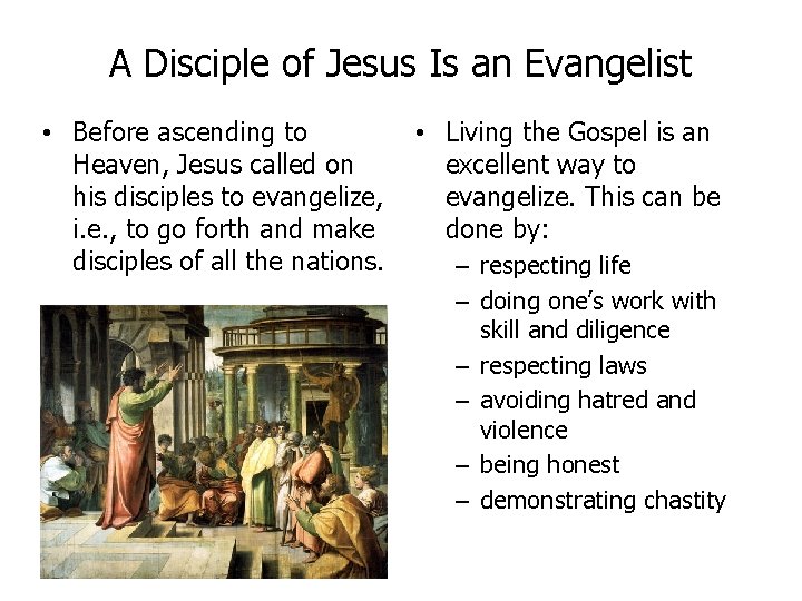 A Disciple of Jesus Is an Evangelist • Before ascending to Heaven, Jesus called