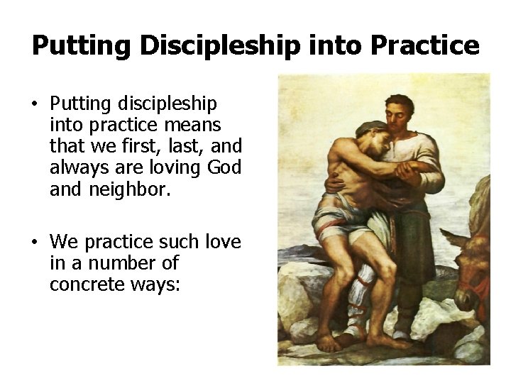 Putting Discipleship into Practice • Putting discipleship into practice means that we first, last,