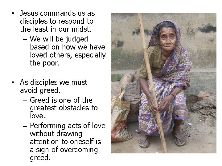  • Jesus commands us as disciples to respond to the least in our