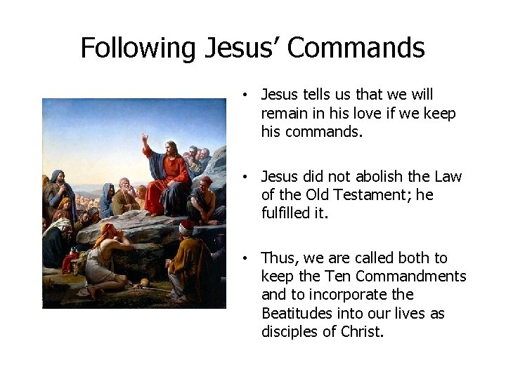 Following Jesus’ Commands • Jesus tells us that we will remain in his love