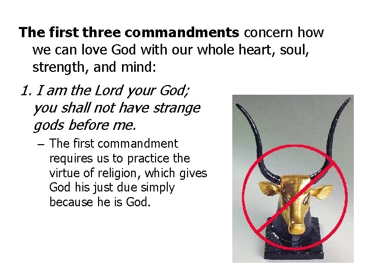 The first three commandments concern how we can love God with our whole heart,