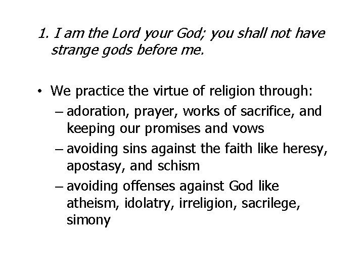 1. I am the Lord your God; you shall not have strange gods before