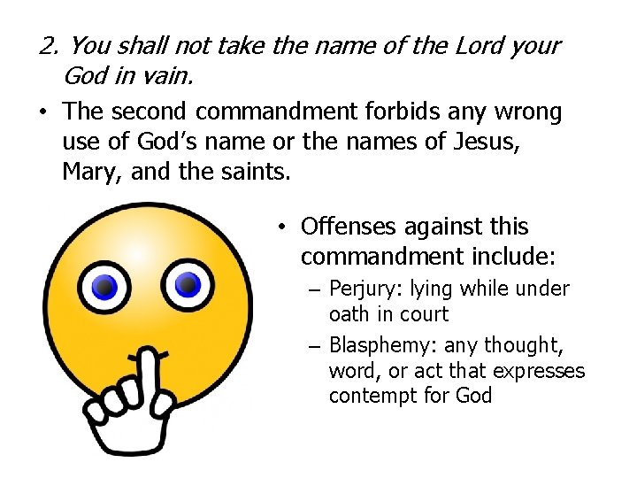 2. You shall not take the name of the Lord your God in vain.