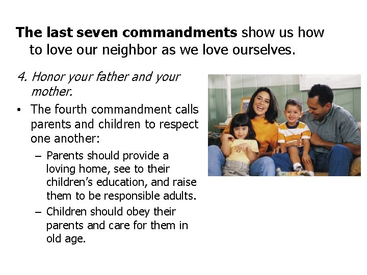 The last seven commandments show us how to love our neighbor as we love