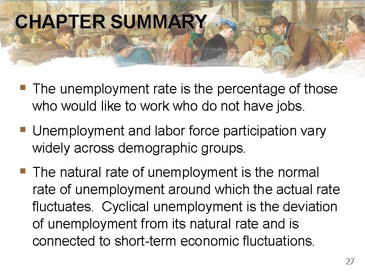 CHAPTER SUMMARY § The unemployment rate is the percentage of those who would like CHAPTER SUMMARY § The unemployment rate is the percentage of those who would like