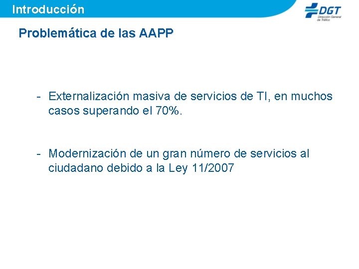 Introducción Problemática de las AAPP - Externalización masiva de servicios de TI, en muchos