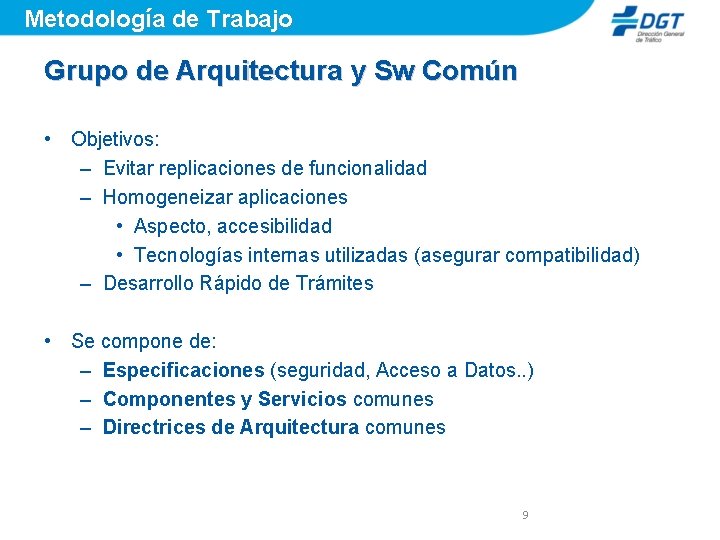 Metodología de Trabajo Grupo de Arquitectura y Sw Común • Objetivos: – Evitar replicaciones