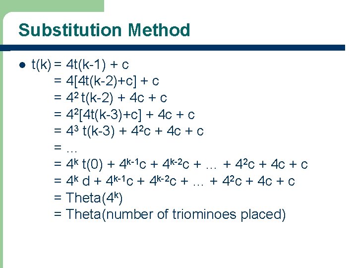 Substitution Method l t(k) = 4 t(k-1) + c = 4[4 t(k-2)+c] + c
