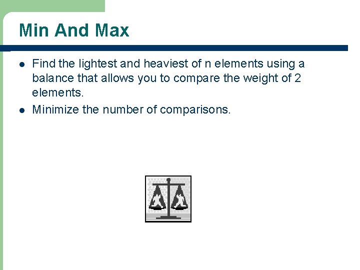 Min And Max l l Find the lightest and heaviest of n elements using