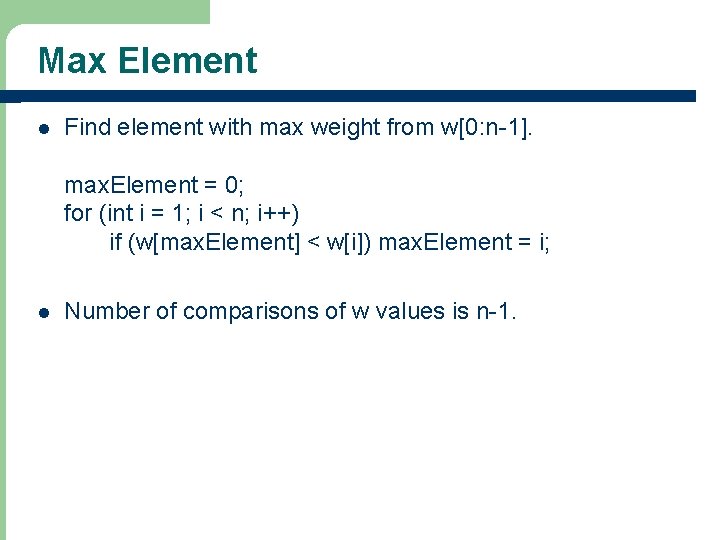Max Element l Find element with max weight from w[0: n-1]. max. Element =