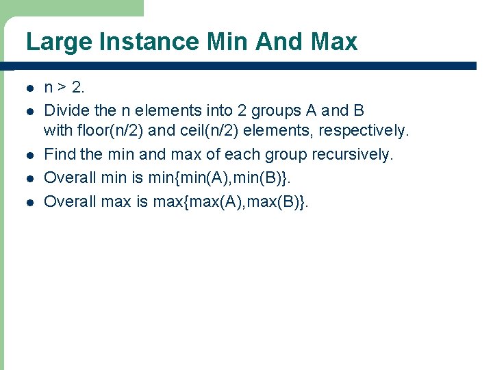 Large Instance Min And Max l l l n > 2. Divide the n